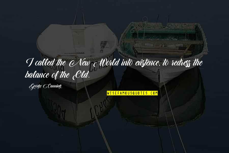 Dhoti Salwar Quotes By George Canning: I called the New World into existence, to