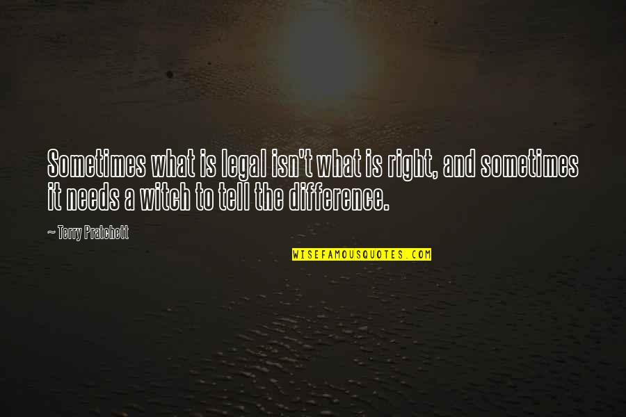 Dhotis Online Quotes By Terry Pratchett: Sometimes what is legal isn't what is right,