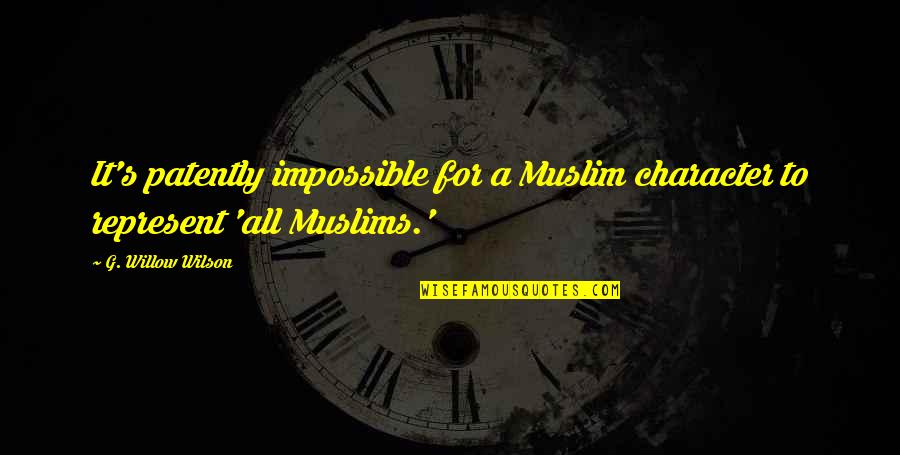Dhr Careers Quotes By G. Willow Wilson: It's patently impossible for a Muslim character to