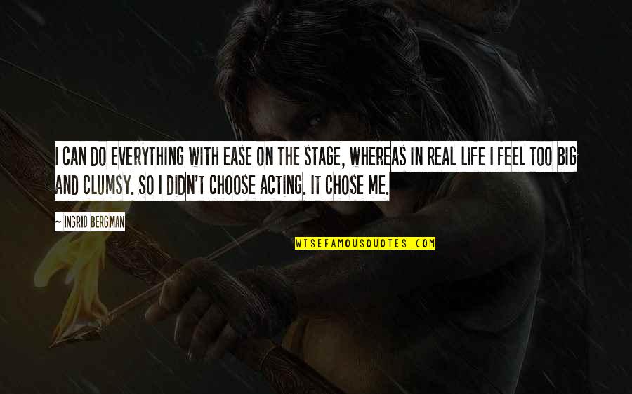 Dhrubotara Star Quotes By Ingrid Bergman: I can do everything with ease on the Dhrubotara Star Quotes By Ingrid Bergman: I can do everything with ease on the