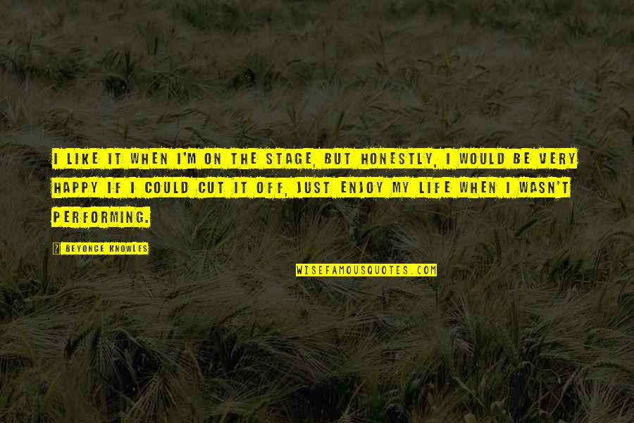 Dhrupad Sisters Quotes By Beyonce Knowles: I like it when I'm on the stage,