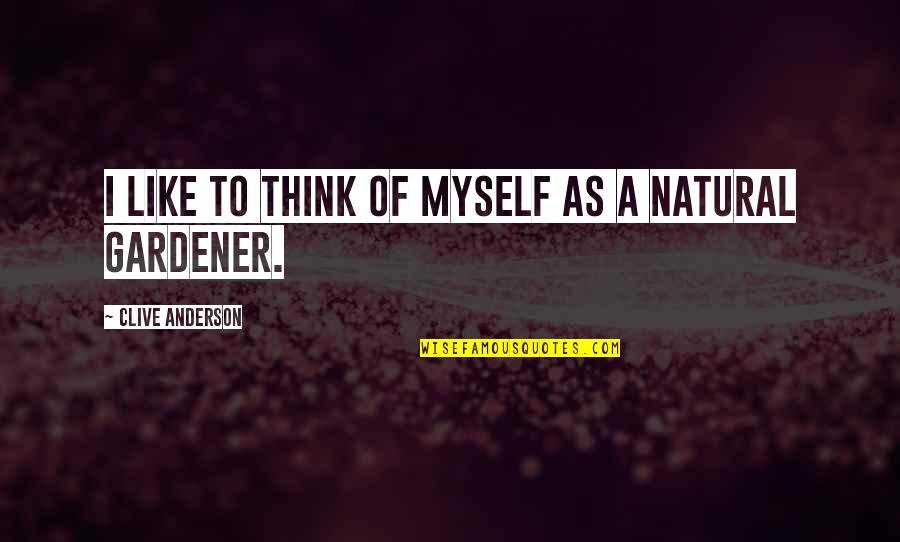 Dhrupad Sisters Quotes By Clive Anderson: I like to think of myself as a