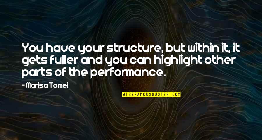 Dhtekkz Quotes By Marisa Tomei: You have your structure, but within it, it