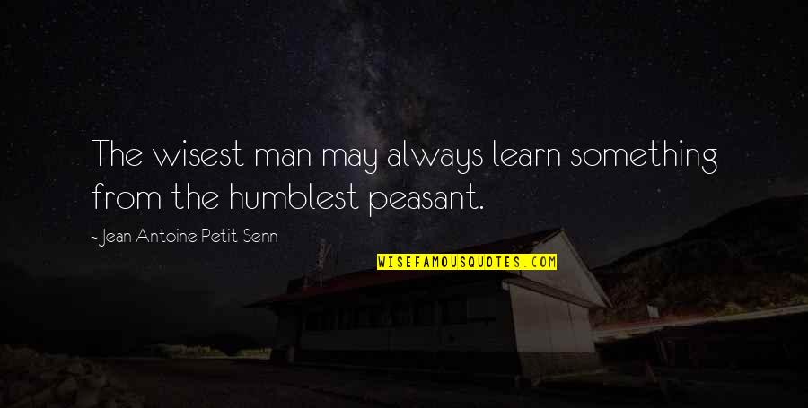 Dhuhr Rakat Quotes By Jean Antoine Petit-Senn: The wisest man may always learn something from