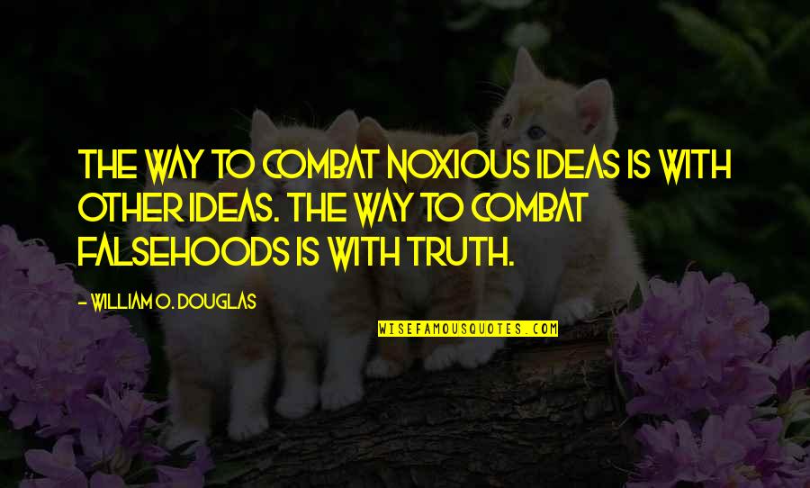 Dhuhr Rakat Quotes By William O. Douglas: The way to combat noxious ideas is with