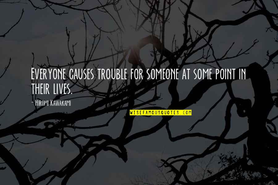 Dhul Hijjah 2021 Quotes By Hiromi Kawakami: Everyone causes trouble for someone at some point