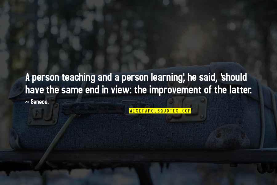 Dhun Nun Quotes By Seneca.: A person teaching and a person learning,' he