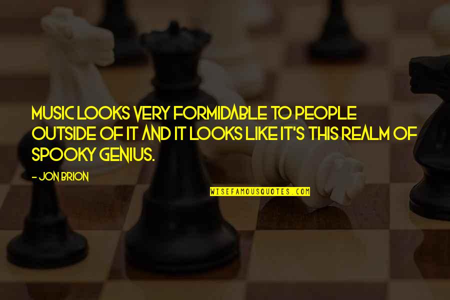 Dhunki Quotes By Jon Brion: Music looks very formidable to people outside of Dhunki Quotes By Jon Brion: Music looks very formidable to people outside of