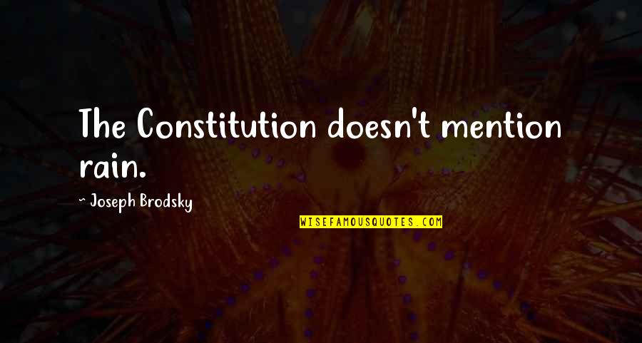Dhupar Rajeev Quotes By Joseph Brodsky: The Constitution doesn't mention rain.