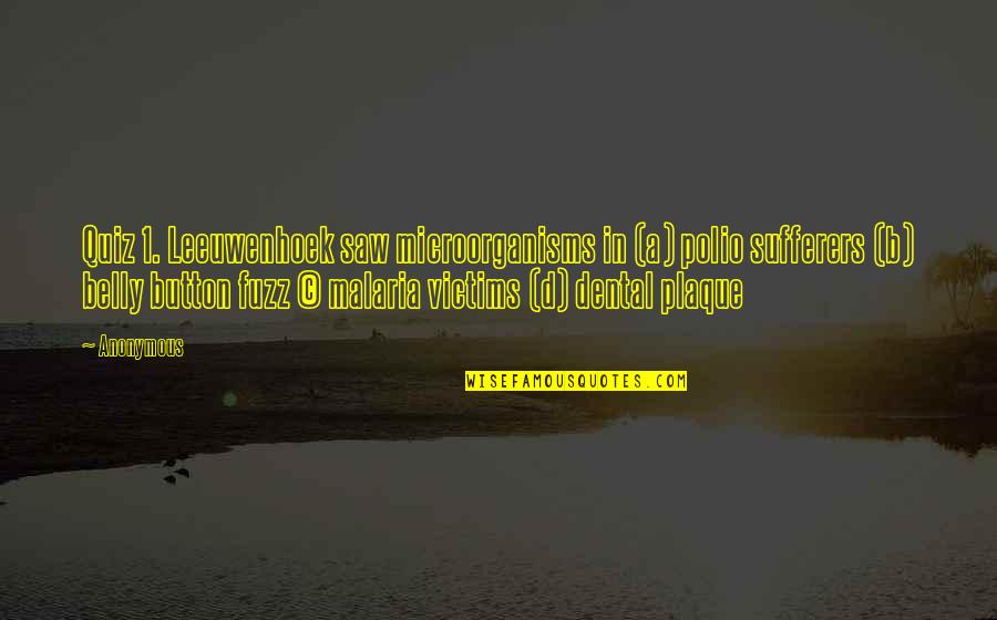 Dhu's Quotes By Anonymous: Quiz 1. Leeuwenhoek saw microorganisms in (a) polio Dhu's Quotes By Anonymous: Quiz 1. Leeuwenhoek saw microorganisms in (a) polio
