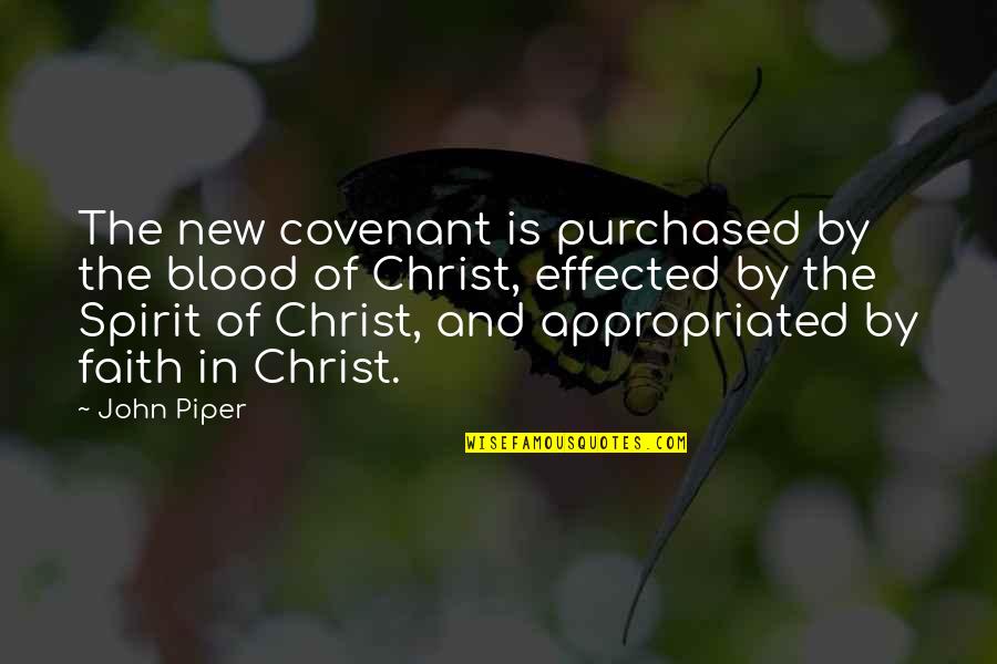 Dhu's Quotes By John Piper: The new covenant is purchased by the blood Dhu's Quotes By John Piper: The new covenant is purchased by the blood