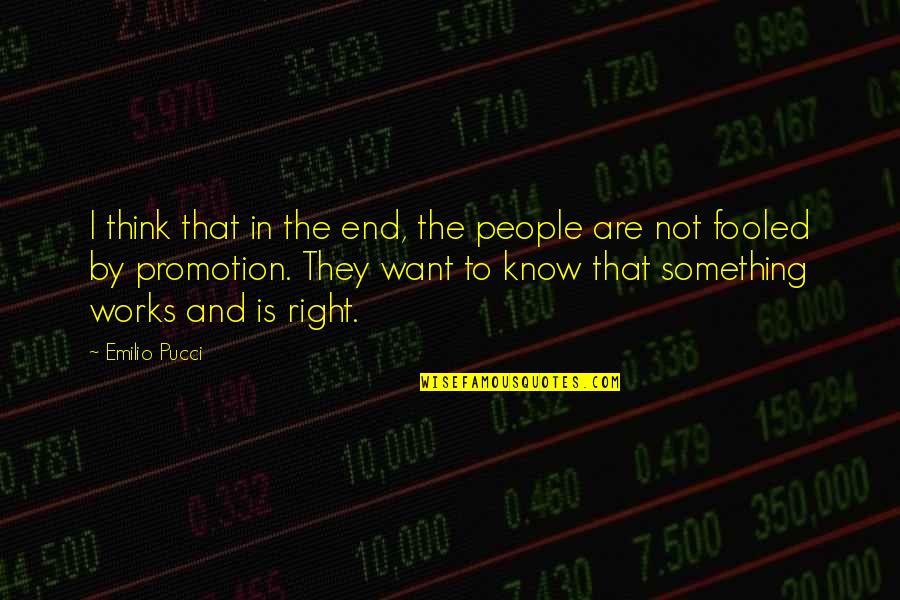 Dhwaj Pranam Quotes By Emilio Pucci: I think that in the end, the people Dhwaj Pranam Quotes By Emilio Pucci: I think that in the end, the people