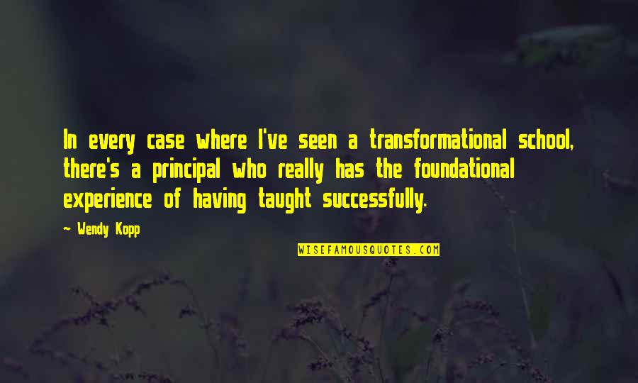 Di Ako Bitter Quotes By Wendy Kopp: In every case where I've seen a transformational Di Ako Bitter Quotes By Wendy Kopp: In every case where I've seen a transformational