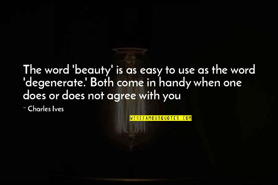 Di Bale Na Quotes By Charles Ives: The word 'beauty' is as easy to use