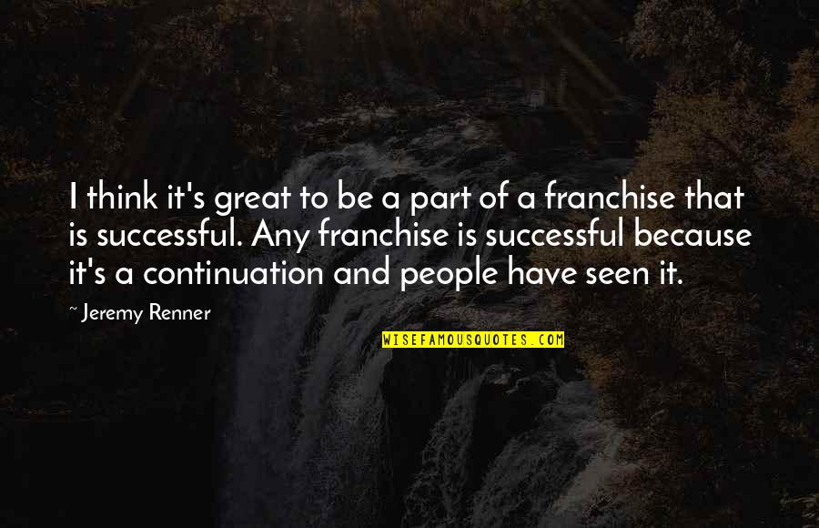Di Bale Ng Pangit Quotes By Jeremy Renner: I think it's great to be a part