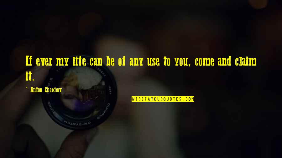 Di Bale Ng Tamad Di Naman Pagod Quotes By Anton Chekhov: If ever my life can be of any