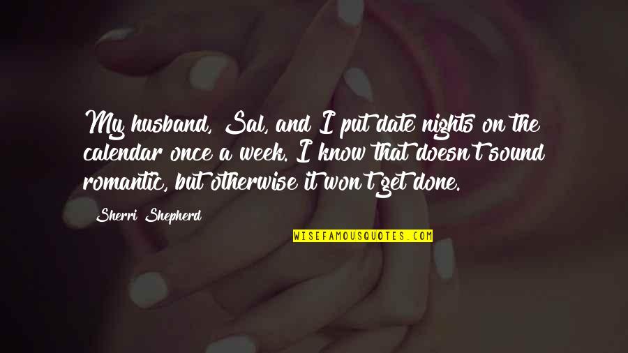 Di Bale Ng Tamad Di Naman Pagod Quotes By Sherri Shepherd: My husband, Sal, and I put date nights
