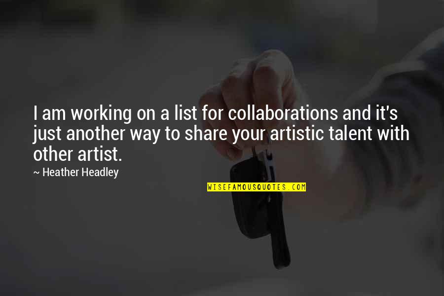 Di Bisceglie Quotes By Heather Headley: I am working on a list for collaborations Di Bisceglie Quotes By Heather Headley: I am working on a list for collaborations