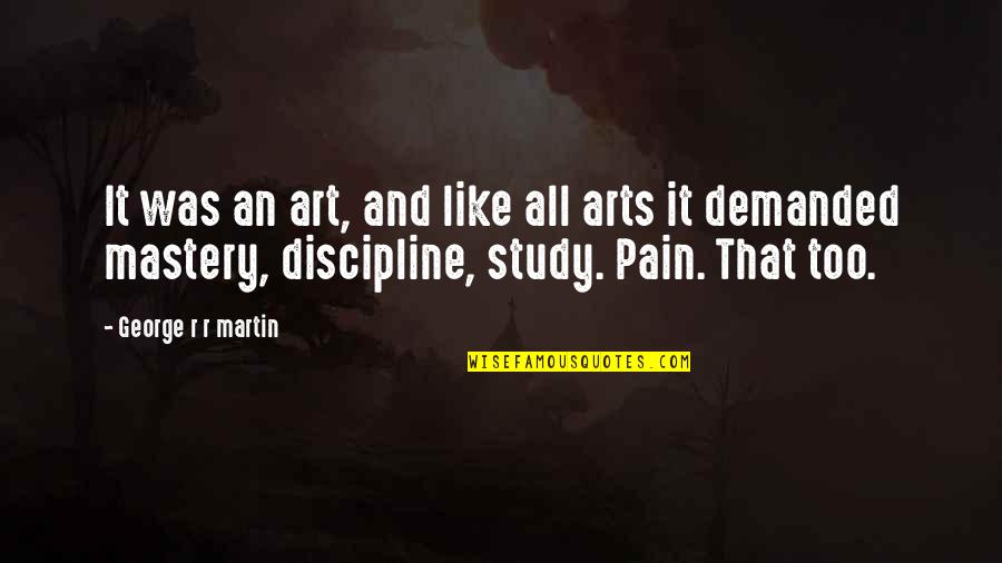 Di Canio Quotes By George R R Martin: It was an art, and like all arts Di Canio Quotes By George R R Martin: It was an art, and like all arts