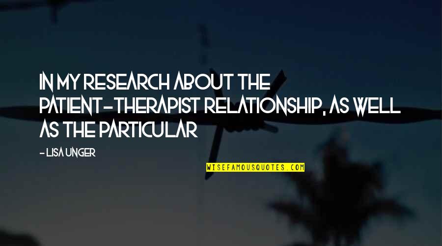 Di Canio Quotes By Lisa Unger: In my research about the patient-therapist relationship, as