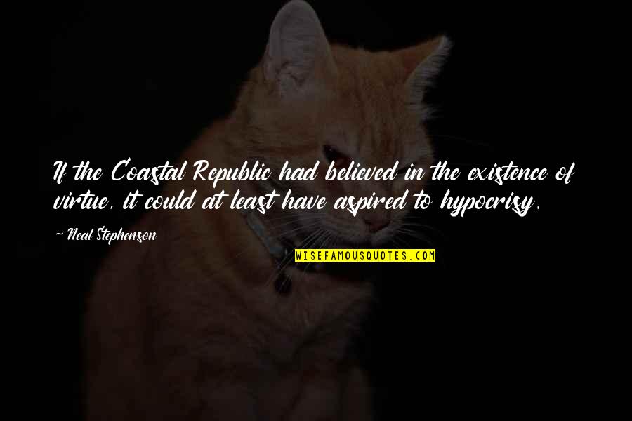 Di Castro Brick Quotes By Neal Stephenson: If the Coastal Republic had believed in the Di Castro Brick Quotes By Neal Stephenson: If the Coastal Republic had believed in the