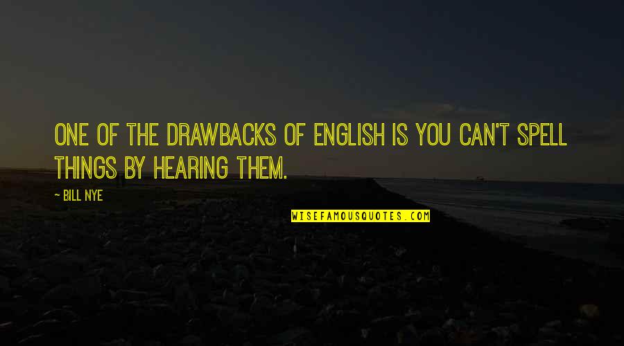 Di Dalam Pesawat Quotes By Bill Nye: One of the drawbacks of English is you