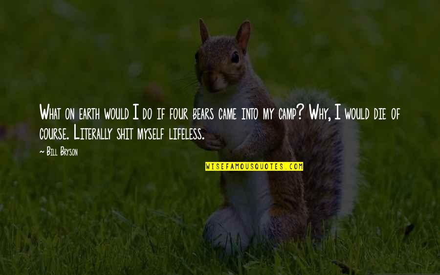 Di Fana Quotes By Bill Bryson: What on earth would I do if four Di Fana Quotes By Bill Bryson: What on earth would I do if four