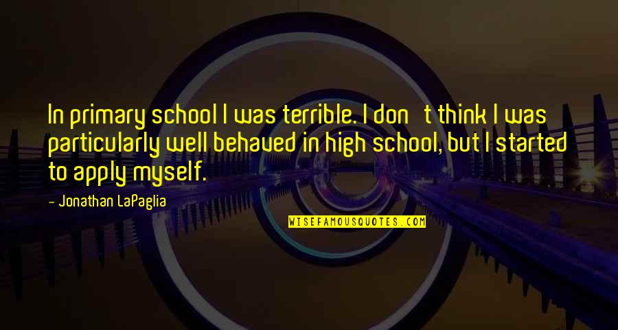 Di Importante Quotes By Jonathan LaPaglia: In primary school I was terrible. I don't