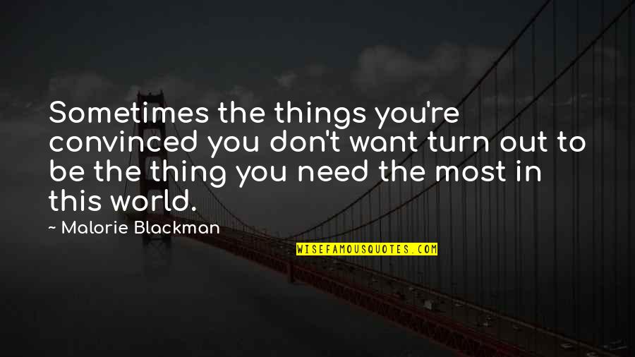 Di Jatuh Terduduk Quotes By Malorie Blackman: Sometimes the things you're convinced you don't want