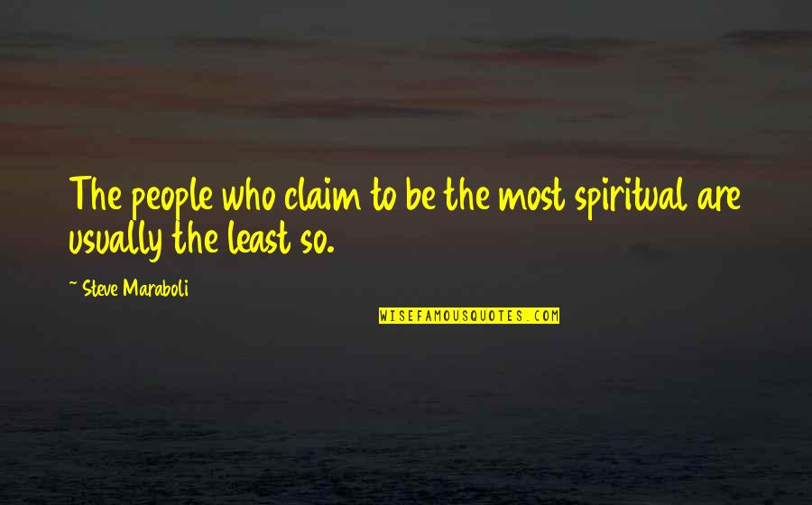 Di Jatuh Terduduk Quotes By Steve Maraboli: The people who claim to be the most
