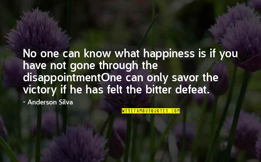 Di Ka Kawalan Quotes By Anderson Silva: No one can know what happiness is if