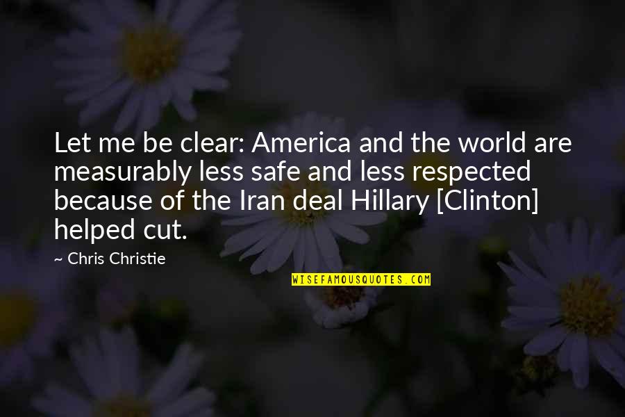 Di Karuniakan Quotes By Chris Christie: Let me be clear: America and the world Di Karuniakan Quotes By Chris Christie: Let me be clear: America and the world