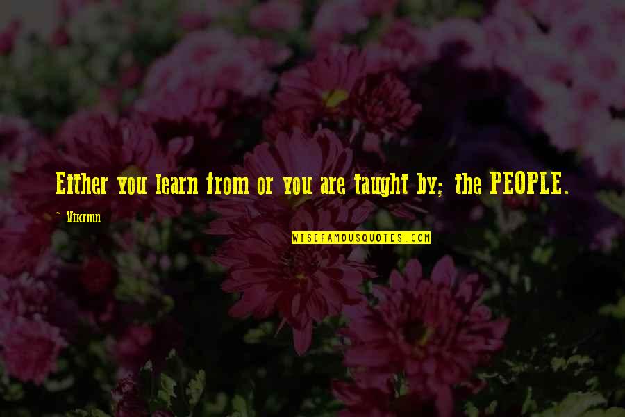 Di Ketinggian Gunung Quotes By Vikrmn: Either you learn from or you are taught