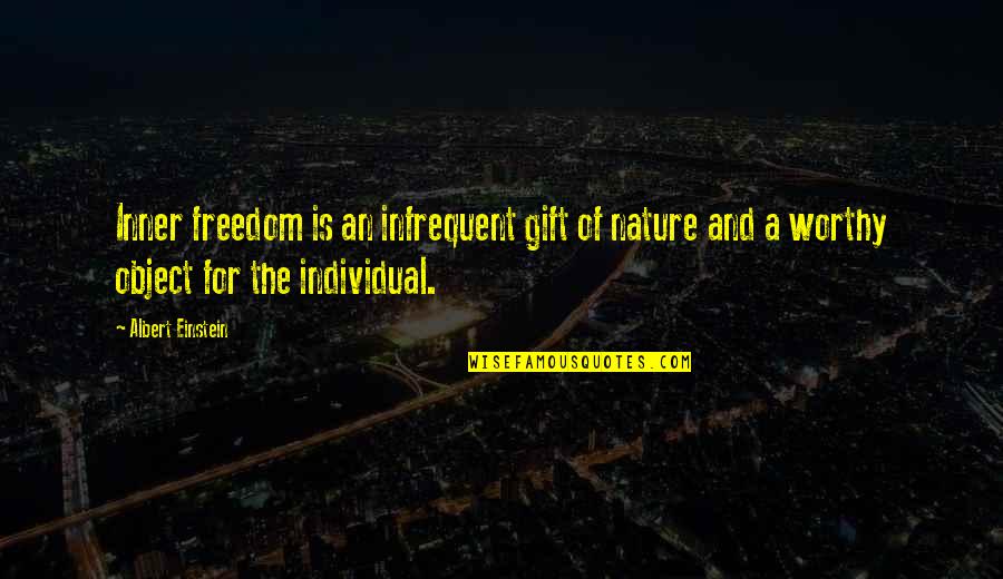 Di Ko Gwapo Quotes By Albert Einstein: Inner freedom is an infrequent gift of nature