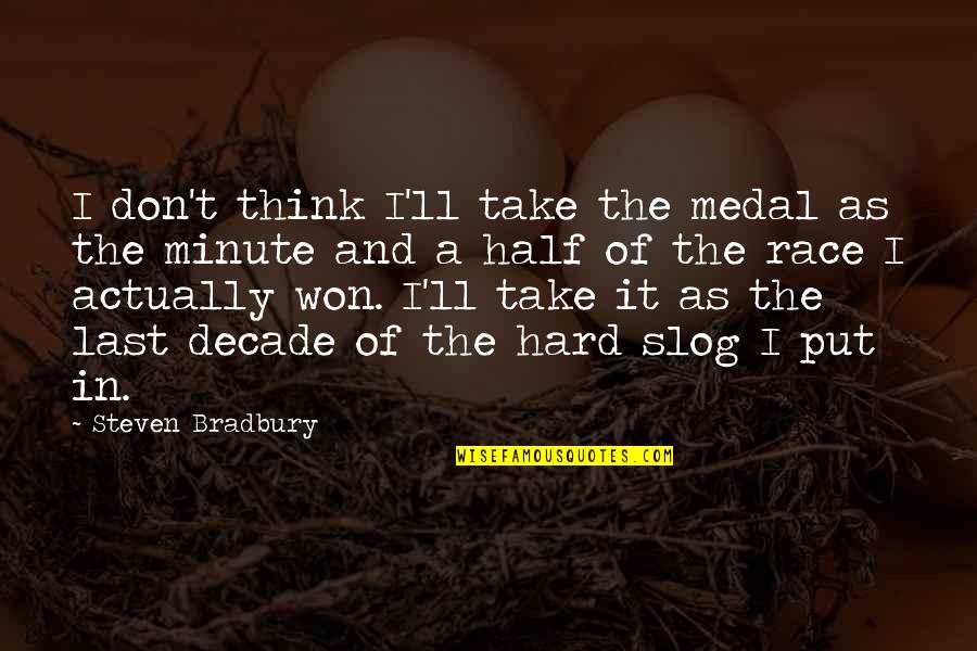 Di Lahat Ng Bagay Dinadaan Sa Biro Quotes By Steven Bradbury: I don't think I'll take the medal as Di Lahat Ng Bagay Dinadaan Sa Biro Quotes By Steven Bradbury: I don't think I'll take the medal as