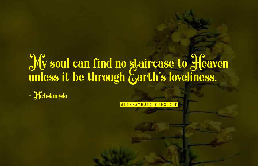 Di Lebih Dari Quotes By Michelangelo: My soul can find no staircase to Heaven