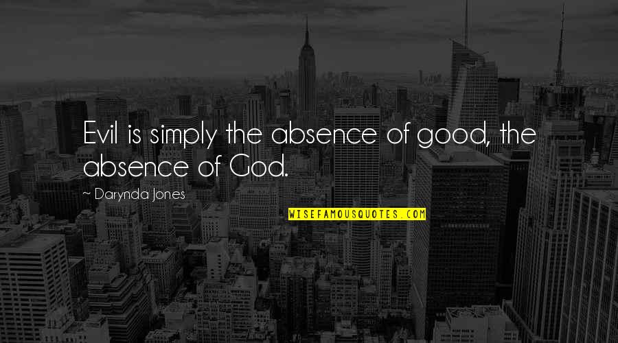 Di Maio Quotes By Darynda Jones: Evil is simply the absence of good, the Di Maio Quotes By Darynda Jones: Evil is simply the absence of good, the