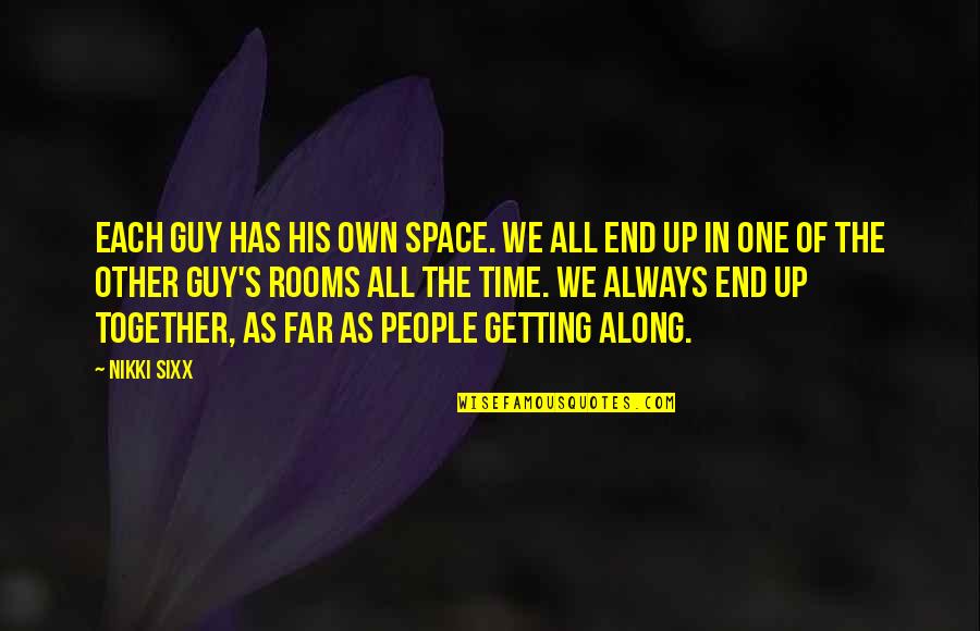 Di Makatulog Quotes By Nikki Sixx: Each guy has his own space. We all