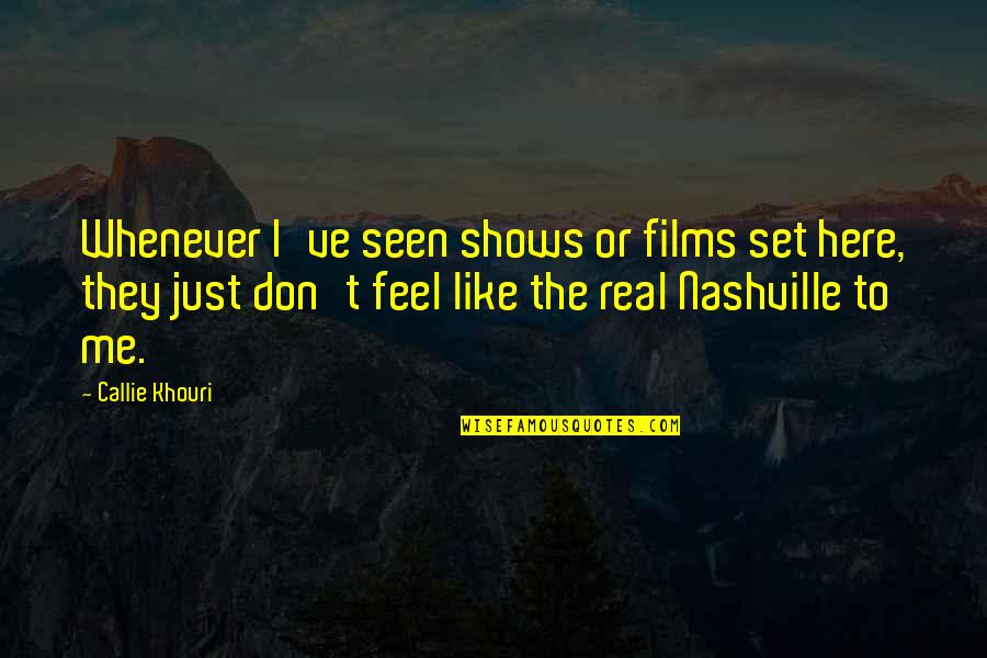 Di Man Ako Kasing Gwapo Quotes By Callie Khouri: Whenever I've seen shows or films set here, Di Man Ako Kasing Gwapo Quotes By Callie Khouri: Whenever I've seen shows or films set here,