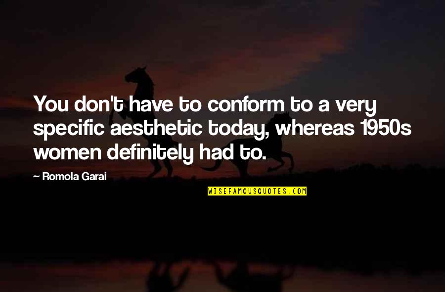 Di Man Ako Quotes By Romola Garai: You don't have to conform to a very Di Man Ako Quotes By Romola Garai: You don't have to conform to a very
