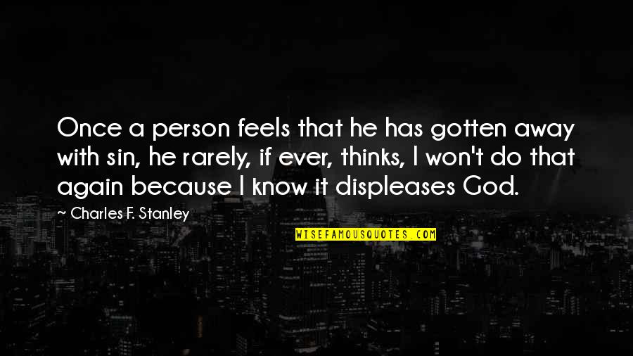 Di Meco Quotes By Charles F. Stanley: Once a person feels that he has gotten Di Meco Quotes By Charles F. Stanley: Once a person feels that he has gotten