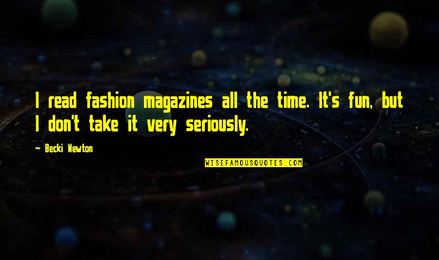 Di Na Aasa Quotes By Becki Newton: I read fashion magazines all the time. It's