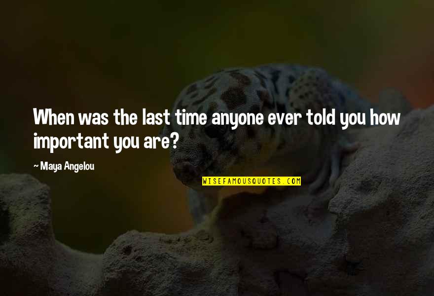 Di Natale Car Quotes By Maya Angelou: When was the last time anyone ever told