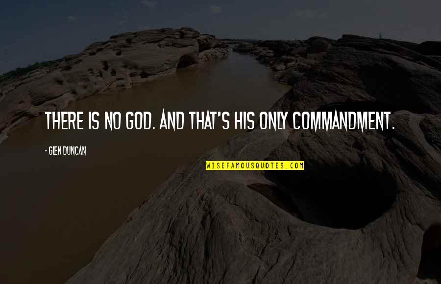 Di Nitto Lanklaar Quotes By Glen Duncan: There is no God. And that's His only Di Nitto Lanklaar Quotes By Glen Duncan: There is no God. And that's His only