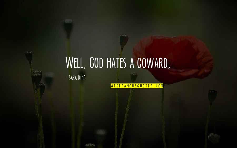 Di Paolo Novo Quotes By Sara King: Well, God hates a coward, Di Paolo Novo Quotes By Sara King: Well, God hates a coward,