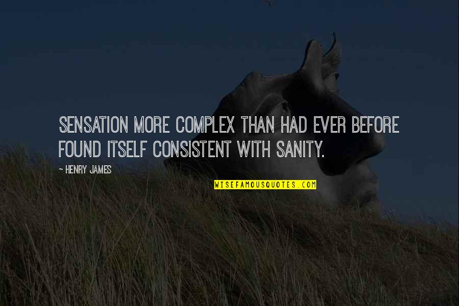 Di Rumah Atau Quotes By Henry James: Sensation more complex than had ever before found