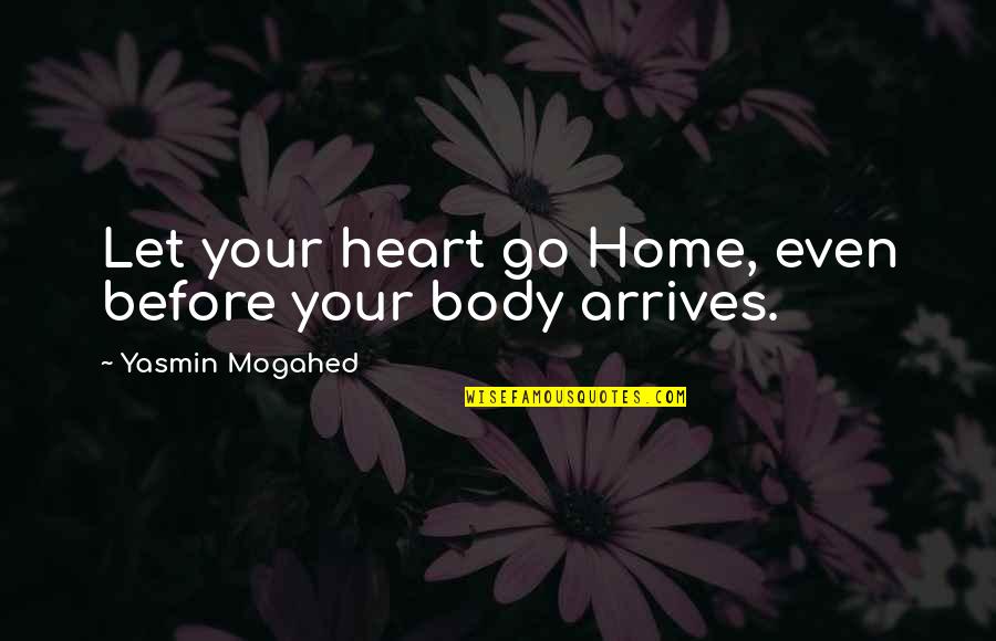 Di Siya Kawalan Quotes By Yasmin Mogahed: Let your heart go Home, even before your