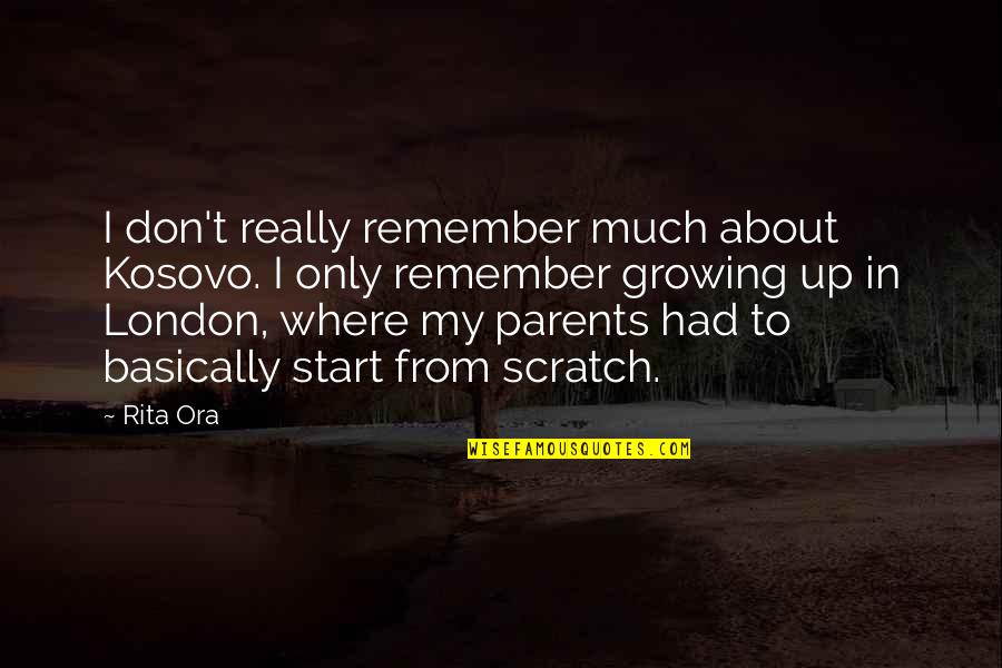 Di Ssy G Bor Quotes By Rita Ora: I don't really remember much about Kosovo. I