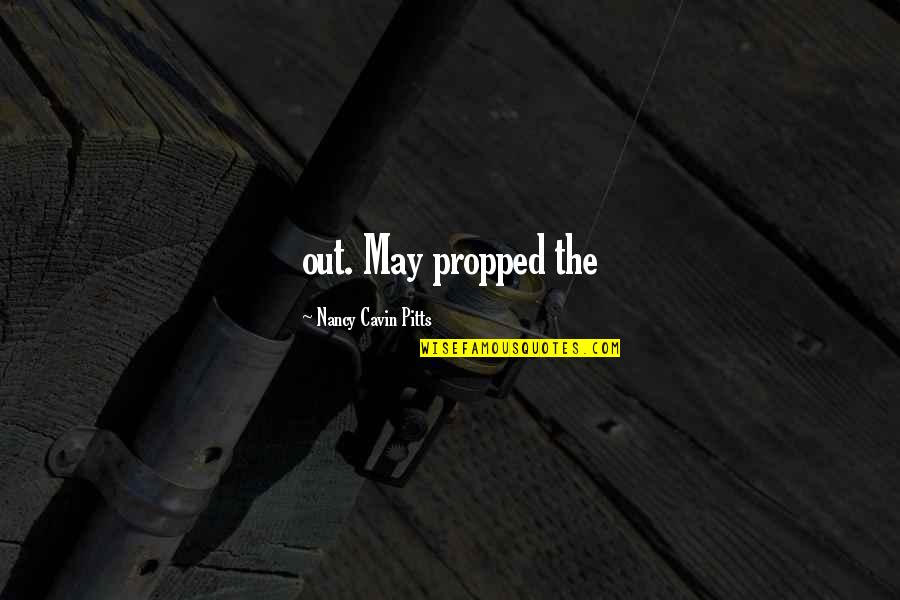 Di Tayo Pwede Quotes By Nancy Cavin Pitts: out. May propped the