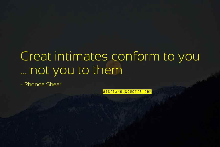 Di Tindak Quotes By Rhonda Shear: Great intimates conform to you ... not you Di Tindak Quotes By Rhonda Shear: Great intimates conform to you ... not you